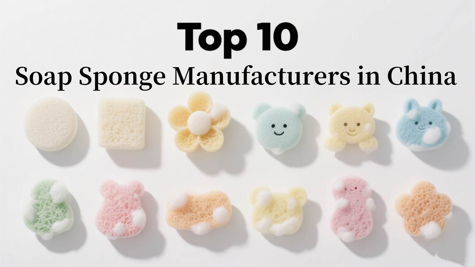 Top 10 Soap Sponge Manufacturers in China Top 10 Soap Sponge Manufacturers in China